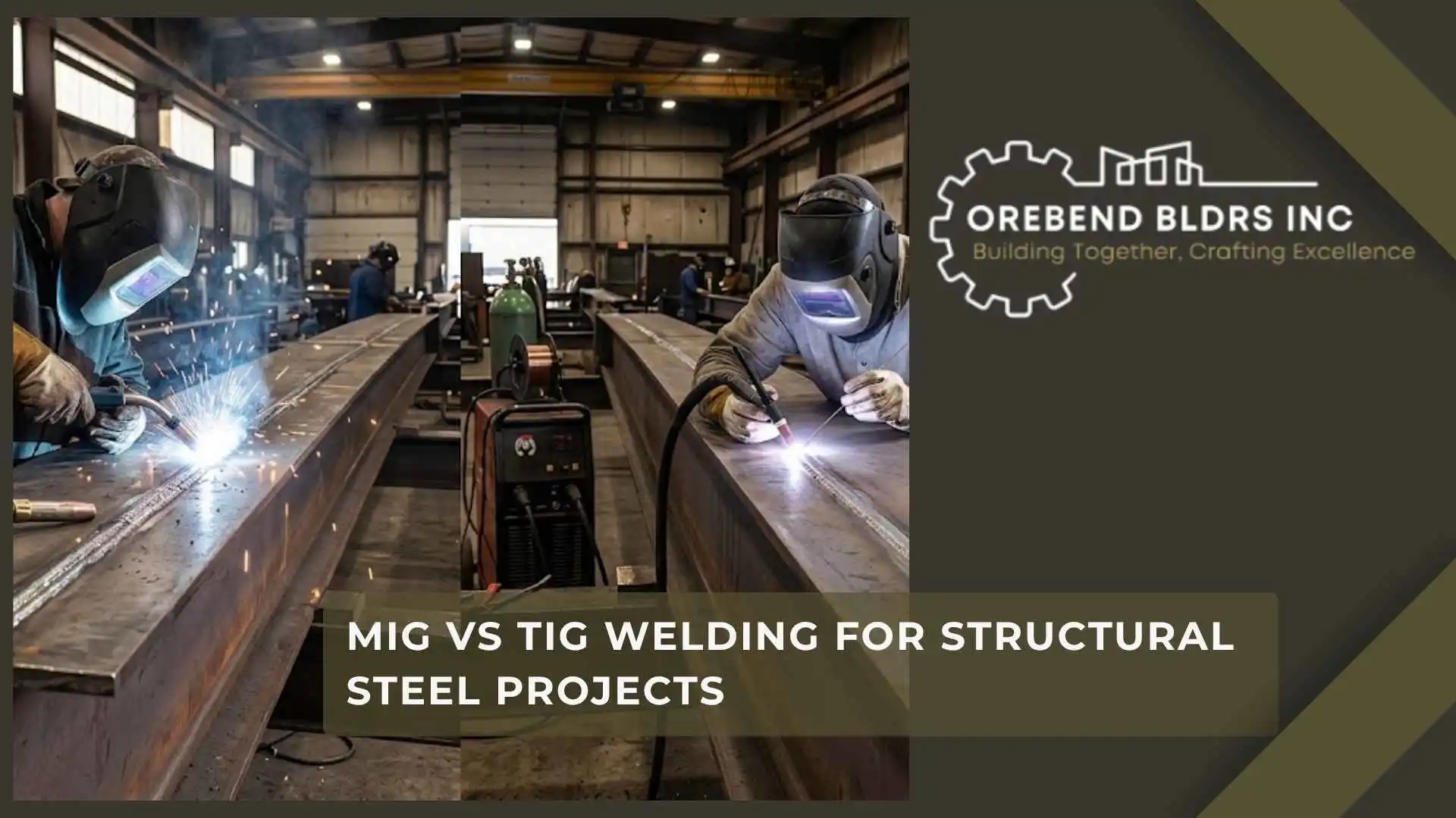 MIG vs TIG Welding for Structural Steel Projects